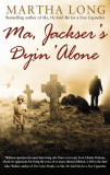 Ma, Jackser&#039;s Dyin Alone | Martha Long