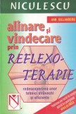 Ann Gillanders - Alinare si vindecare prin reflexoterapie. Redescoperirea unor