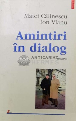Amintiri in dialog cu Ion Vianu - Matei Calinescu ($T148) foto
