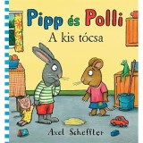 Pipp &eacute;s Polli - A kis t&oacute;csa - Axel Scheffler