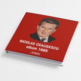 Album foto Nicolae Ceaușescu 1985, Alta editura, 2020