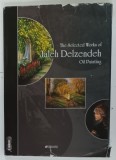 THE SELECTED WORKS OF JALEH DELZENDEH , OIL PAINTING by M . ZAIGHAMI , 2003 * BOGAT ILUSTRATA , * TEXT IN LIMBA ENGLEZA