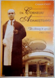 DR. CORNELIU ADAMESTEANU , UN CHIRURG IN EPOCA (1905-1960) de CARMEN CIOFU , 2013