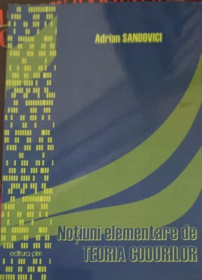 NOTIUNI ELEMENTARE DE TEORIA CODURILOR-ADRIAN SANDOVICI-246585 foto