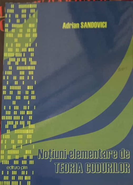 NOTIUNI ELEMENTARE DE TEORIA CODURILOR-ADRIAN SANDOVICI-246585