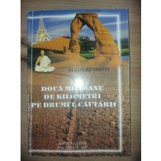 Doua milioane de kilometri pe drumul cautarii- Klaus Kenneth