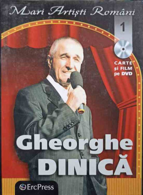 MARI ARTISTI ROMANI VOL.1 GHEORGHE DINICA. CARTE SI FILM PE DVD-GHEORGHE DINICA foto