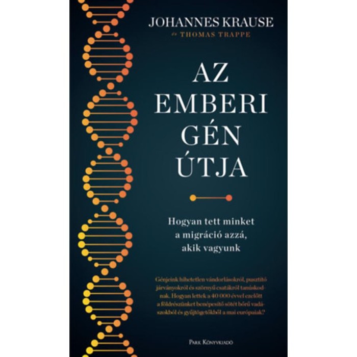 Az emberi g&eacute;n &uacute;tja - Hogyan tett minket a migr&aacute;ci&oacute; azz&aacute;, akik vagyunk - Johannes Krause