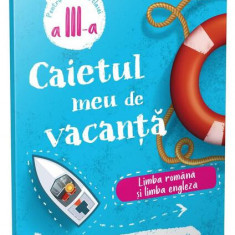 Limba română și limba engleză - clasa a III-a. Caietul meu de vacanță - Paperback brosat - *** - Gama