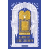 H&aacute;rom nap Jeruzs&aacute;lemben - St&eacute;phane Arfi