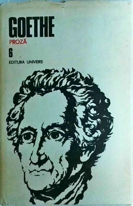 Goethe - Opere, volumul 6: Anii de ucenicie ai lui Wilhelm Meister