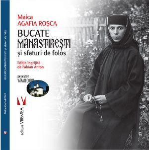 Bucate manastiresti si sfaturi de folos &amp;ndash; Maica Agafia Rosca foto