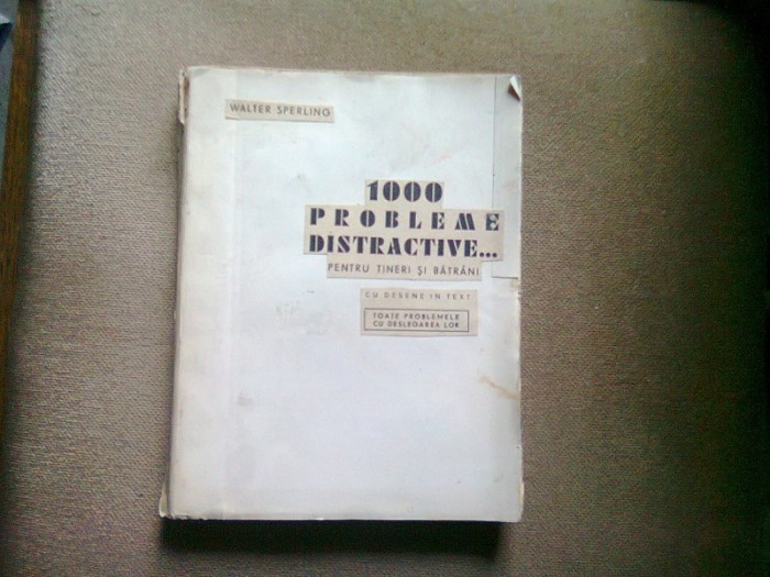 1000 PROBLEME DISTRACTIVE PENTRU TINERI SI BATRINI-WALTER SPERLING