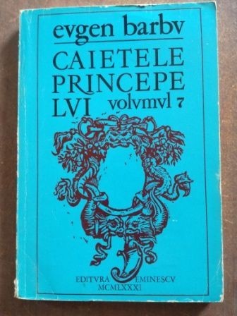 Caietele princepelui vol 7- Eugen Barbu Caietele princepelui vol 7- Eugen Barbu