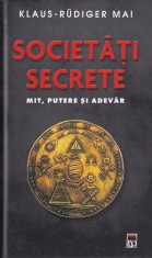 Klaus-Rudiger Mai - Societati secrete. Mit, putere si adevar