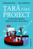 Tara fara proiect | Loredana Radu, Paul Dobrescu, Comunicare.ro