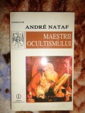 Maestrii ocultismului - Andre Nataf / 376 pagini