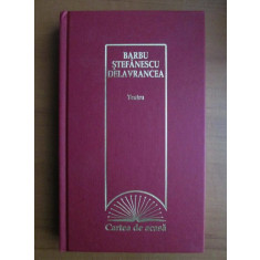 Barbu Stefanescu Delavrancea - Teatru (2009, editie cartonata impecabila)