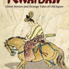 Kwaidan: Ghost Stories and Strange Tales of Old Japan