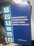 PERFECTIONAREA SI PROFESIONALIZAREA COMISIEI PENTRU PROTECTIA COPILULUI