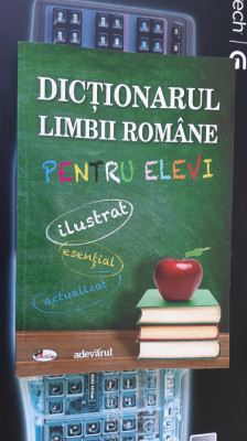 DICTIONARUL LIMBII ROMANE PENTRU ELEVI , ILUSTRAT ,ESENTIAL , ACTUALIZAT foto