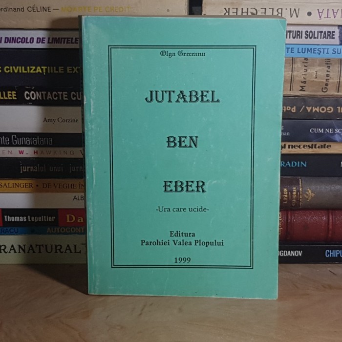 OLGA GRECEANU - JUTABEL BEN EBER ( URA CARE UCIDE ) , 1999 *