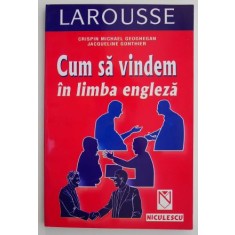 Cum sa vindem in limba engleza - Crispin Michael Geoghegan, Jacqueline Gonthier