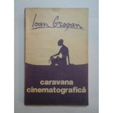 Ioan Grosan - Caravana cinematografica