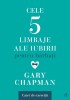 Cele Cinci Limbaje Ale Iubirii Pentru Barbati. Caiet Exercitii, Gary Chapman - Curtea Veche. Ghid Practic Relatie, Comunicare Sotie