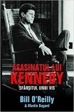 ASASINATUL LUI KENNEDY, SFARSITUL UNUI VIS - BILL O REILLY