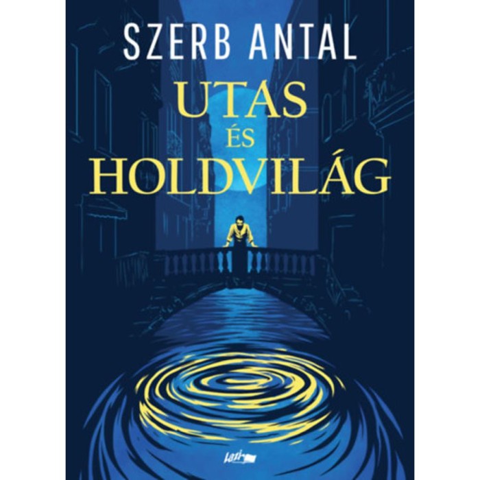 Utas &eacute;s holdvil&aacute;g - Szerb Antal