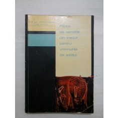 Pietre de temelie din trecut pentru vremurile de astazi - STEFAN PASCU