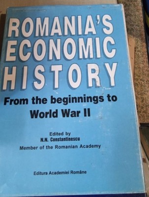N. N. Constantinescu - Romania&amp;#039;s Economic History. From the beginning to World War II foto