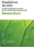 Depasirea de sine. Invidia si gelozia ca sanse pentru dezvoltarea personala/Verena Kast