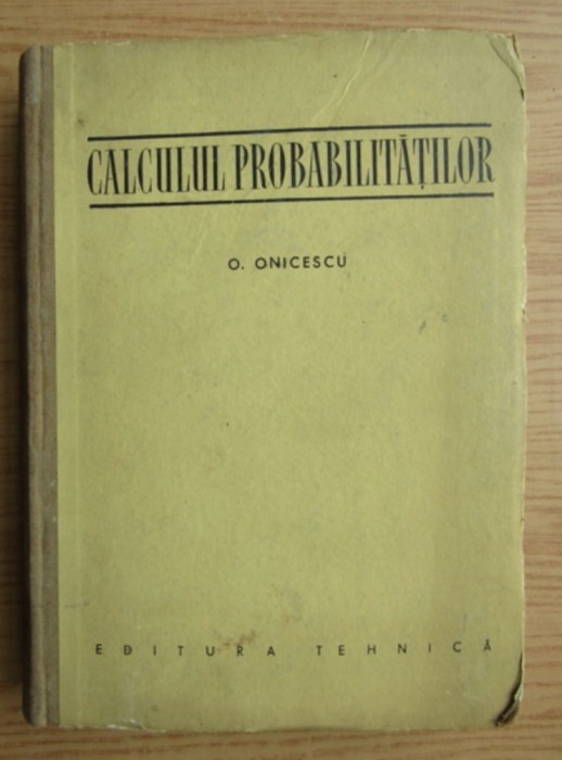 Calculul probabilitatilor/ O. Onicescu