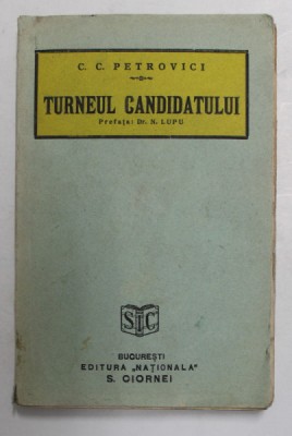 TURNEUL CANDIDATULUI de C.C. PETROVICI , prefata de Dr. N. LUPU , 1929 foto