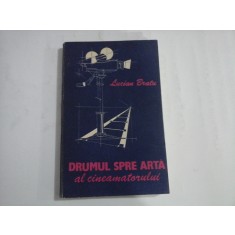 DRUMUL SPRE ARTA AL CINEAMATORULUI - LUCIAN BRATU