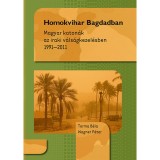 Homokvihar Bagdadban - Magyar katon&aacute;k az iraki v&aacute;ls&aacute;gkezel&eacute;sben 1991-2011 - Magyar katon&aacute;k az iraki v&aacute;ls&aacute;gkezel&eacute;sben 1991-2011 - Torma B&eacute;la