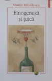 ETNOGENEZA SI TUICA - Vintila Mihailescu | Carte Antropologie Etnografie | Polirom | 2018 | Brosata | 204 Pagini