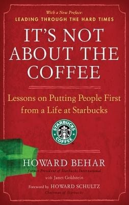 It&amp;#039;s Not about the Coffee: Lessons on Putting People First from a Life at Starbucks foto