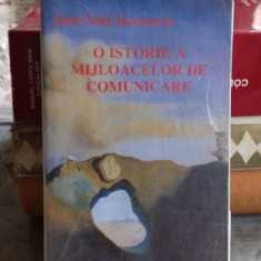 O ISTORIE A MIJLOACELOR DE COMUNICAREA - JEAN NOEL JEANNENEY