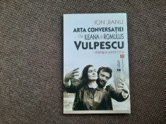 Ionel Jianu - Arta conversatiei cu Ileana si Romulus Vulpescu. Dialoguri