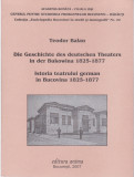 AS - TEODOR BALAN ISTORIA TEATRULUI GERMAN IN BUCOVINA 1825 - 1877, ED. BILINGVA