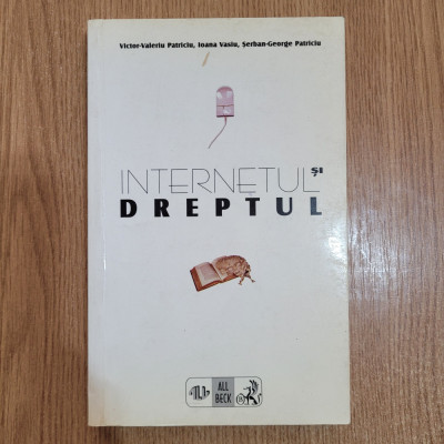 Victor Valeriu Patriciu - Internetul si dreptul (1999) foto