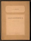 rara 1954 GALVANOTEHNICA &ndash; A. M. Iampolschi 155 pag figuri, tabele. Tehnologie Tehnica Aurire Argintare Acoperiri Galvanice de Protectie si Decorative