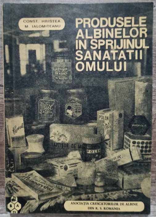 Produsele albinelor in sprijinul sanatatii omului - C. Hristea, M. Ialomiteanu