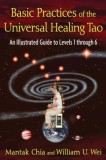 Basic Practices of the Universal Healing Tao: An Illustrated Guide to Levels 1 Through 6