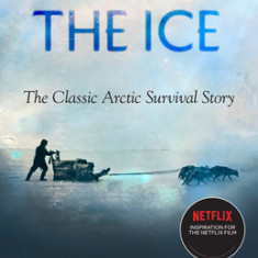 Against the Ice: The Classic Arctic Survival Story