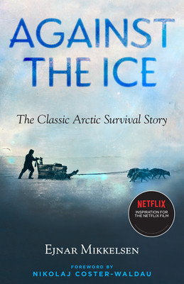 Against the Ice: The Classic Arctic Survival Story foto