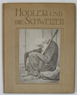 FERDINAND HODLER UND DIE SCHWEIZER von RUDOLF KLEIN , TEXT IN LIMBA GERMANA , EDITIE DE INCEPUT DE SECOL XX foto